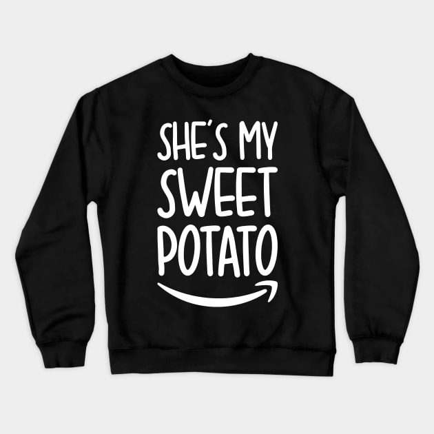 She's My Sweet Potato I Yam Crewneck Sweatshirt by DragonTees